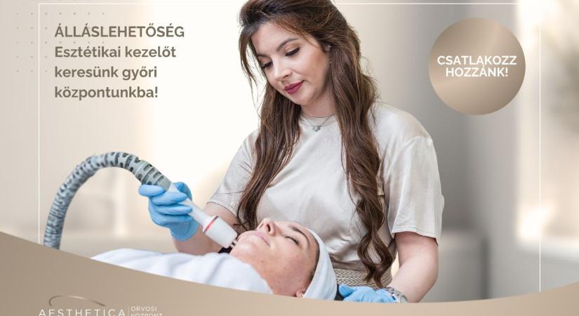 Csatlakozz az Aesthetica Orvosi Központ győri csapatához!