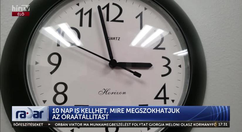 Radar – 10 nap is kellhet mire megszokhatjuk az óraátállítást  videó