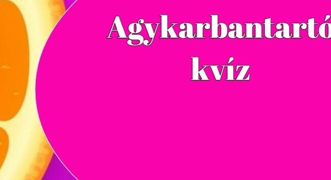 Agykarbantartó-kvíz: Ebben a műveltségi kvízben, illik legalább 70 százalékos eredményt elérned