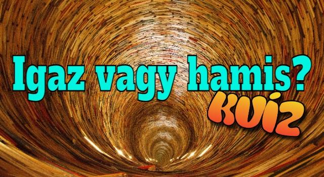 Igaz vagy hamis kvíz: Sikerül mind a 10-et eltalálni? Most letesztelheted a tudásodat!