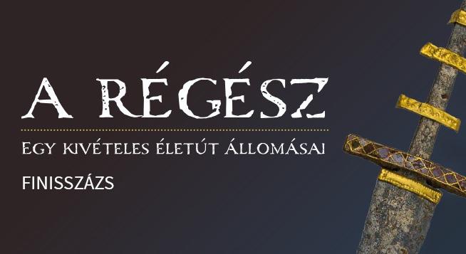 A Régész – egy kivételes életút állomásai, záróprogram