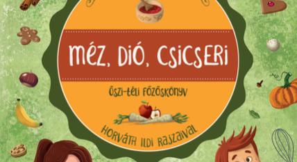 Kalas Györgyi: Méz, dió, csicseri - Őszi-téli főzőskönyv