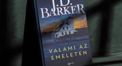 J.D. BARKER: Valami az emeleten