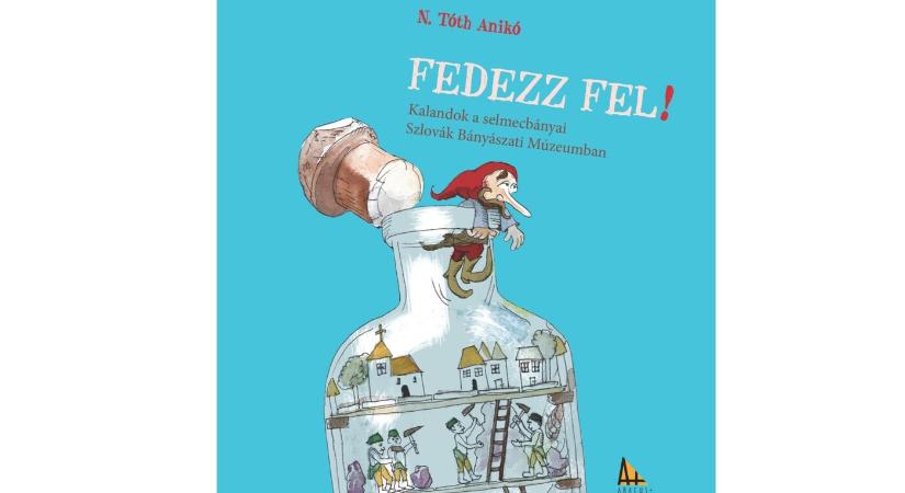 Egy új hazai mesekönyv rámutat, mennyire izgalmas a múzeumi világ