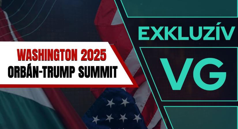 Trump-Orbán csúcs: kényszerhelyzetbe hozhatja Brüsszelt a megállapodás