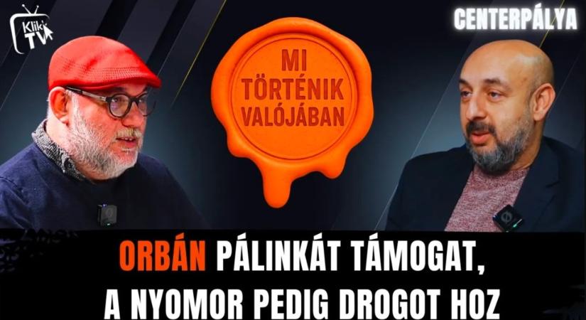 Orbán pálinkát támogat, a nyomor pedig drogot hoz – ki a felelős?