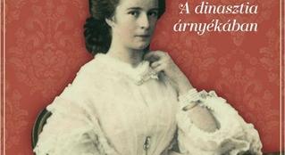 Vas Viktória: Elisabeth – A dinasztia árnyékában