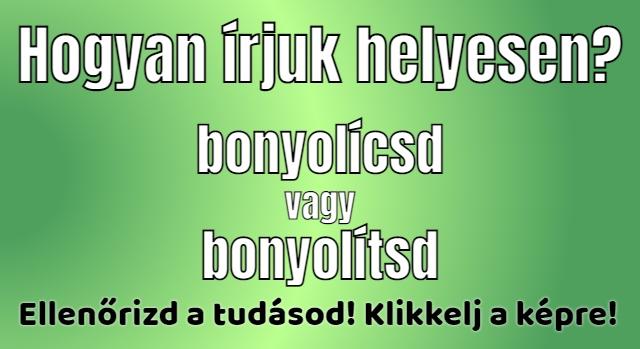 Napi helyesírás feladat: Tudod hogyan írjuk helyesen?