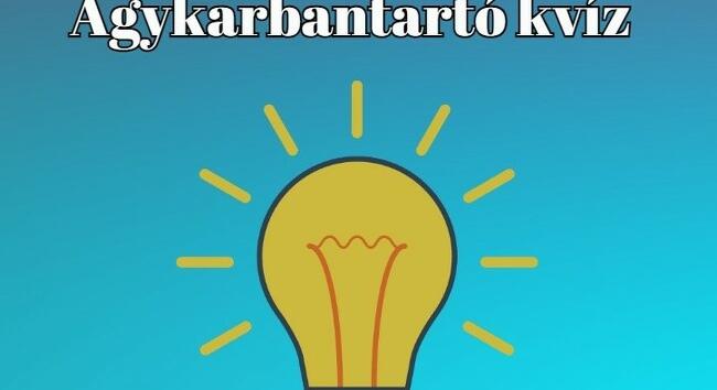 Agykarbantartó kvíz - A legtöbben 7 jó válasznál többet nem adnak ezekre a kérdésekre
