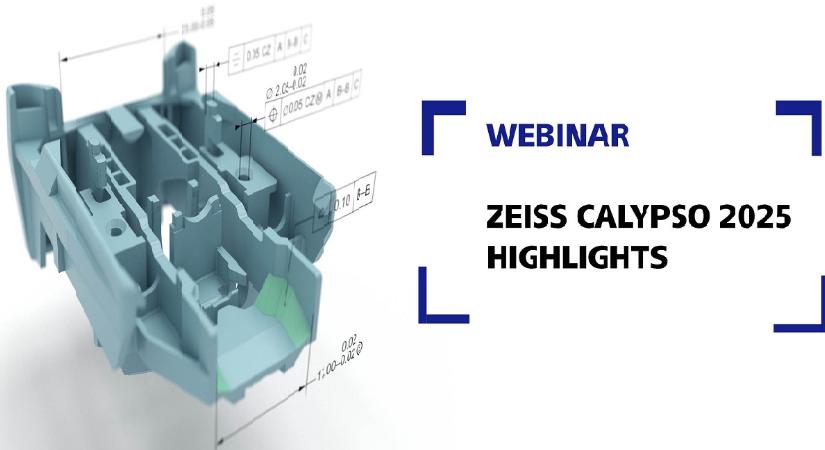 ZEISS CALYPSO 2025: Az új szoftververzió újdonságainak bemutatása-webinar