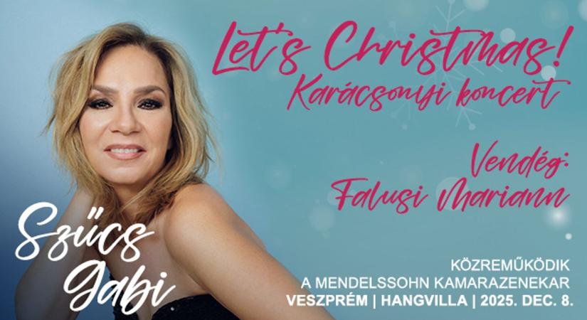 Let’s Christmas! - egy nem mindennapi ünnepi koncert Szűcs Gabival, Falusi Mariannal és a Mendelssohn Kamarazenekarral!