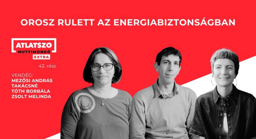 „Nem igaz, hogy az orosz gáz olcsóbb” – podcast Magyarország energiabiztonságáról