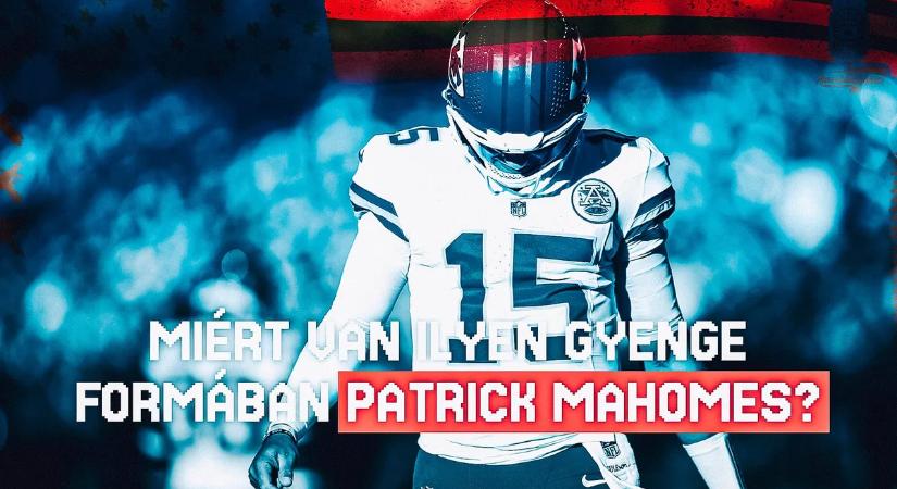 Amerikából jöttem: miért ilyen gyenge Patrick Mahomes? Megfejthetetlen a Chiefs