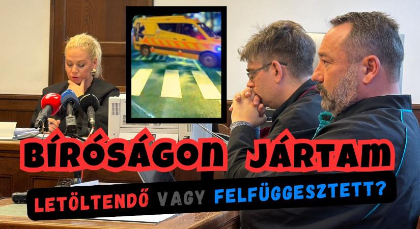 Bíróságon jártam! Letöltendő vagy felfüggesztett?
