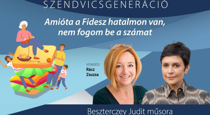 Rácz Zsuzsa: Amióta a Fidesz hatalmon van, 15 éve nem fogom be a számat – Szendvicsgeneráció