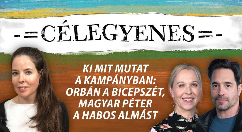 Célegyenes – Ki mit mutat a kampányban: Orbán a bicepszét, Magyar Péter a habos almást