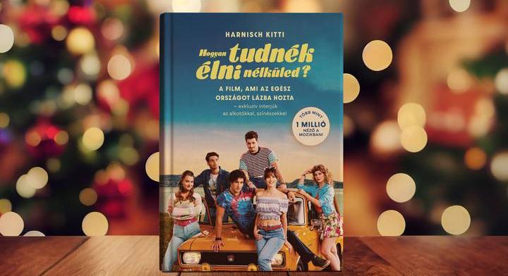 Könyv készült az utóbbi idők egyik legsikeresebb magyar vígjátékáról: nem csak rajongóknak szól