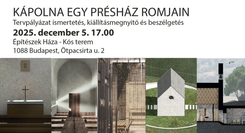 Kápolna egy présház romjain - Tervpályázat ismertetés, kiállításmegnyitó és beszélgetés