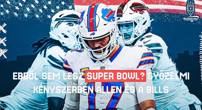 Ebből sem lesz Super Bowl? Győzelmi kényszerben Josh Allen és a Buffalo Bills
