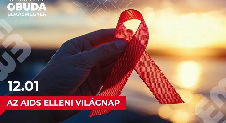 Félelem és stigma helyett megelőzés és szűrés  December 1. az AIDS elleni közdelem nemzetközi napja