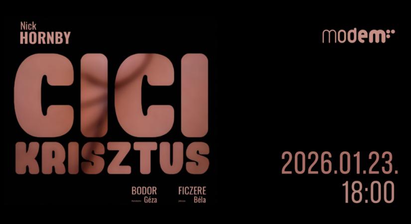 Nick Hornby: CiciKrisztus – kulturális összművészeti kaland a MODEM-ben