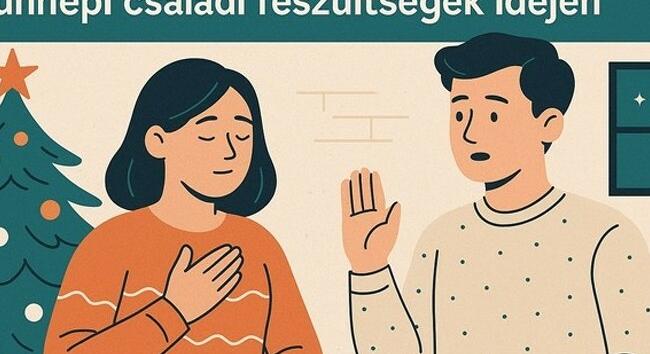 5 jó tanács hogyan kommunikálj nyugodtan az ünnepi családi feszültségek idején