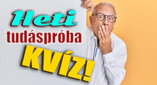 Heti tudáspróba kvíz: Újabb 10 fogós kérdés, amit csak a legjobbak tudnak hibátlanul megválaszolni!