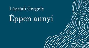 Légrádi Gergely: Éppen annyi