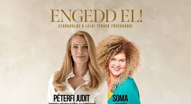 Engedd el! - Péterfi Judit és SOMA Mamagésa előadása