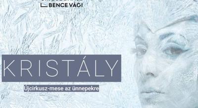 KRISTÁLY - Újcirkusz-mese a Millenáris Üvegcsarnokában