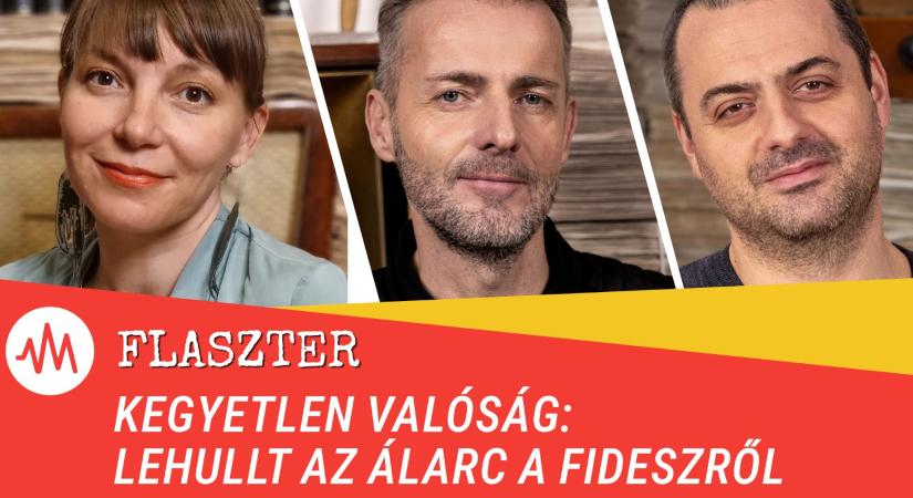 Flaszter 383. – Kegyetlen valóság: lehullt az álarc a Fideszről