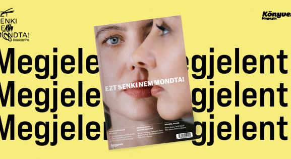 A gyerekednek nem tökéletes anyára, hanem egy valódi emberi lényre van szüksége - megjelent az Ezt senki nem mondta! bookazine a szülővé válásról