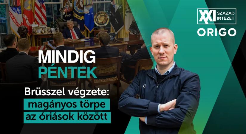 Mindig péntek: Brüsszel végzete: magányos törpe az óriások között