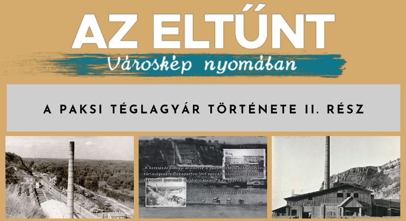 Az eltűnt városkép nyomában – A paksi téglagyár története II. rész