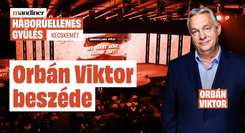 ORBÁN VIKTOR teljes beszéde a kecskeméti Háborúellenes Gyűlésen (Videó!)