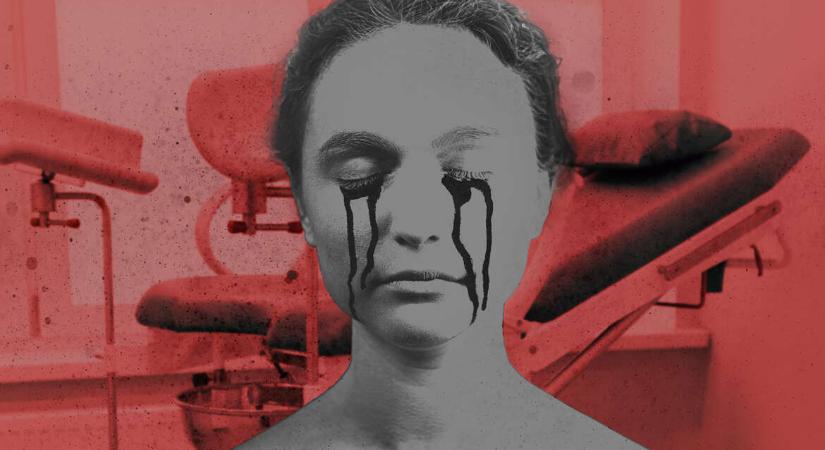 „Az orvos az ujjait bennem tartva kérdezte az asszisztenst: ennek most mi baja van?”