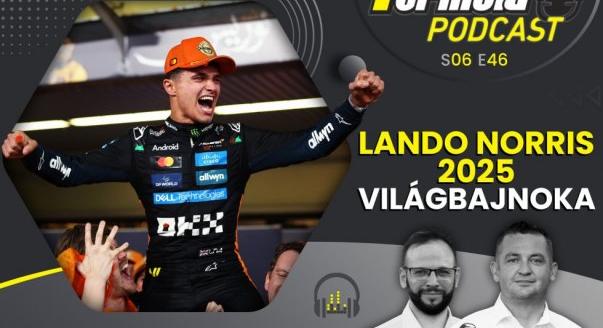 Podcast: Lando Norris 2025 világbajnoka!