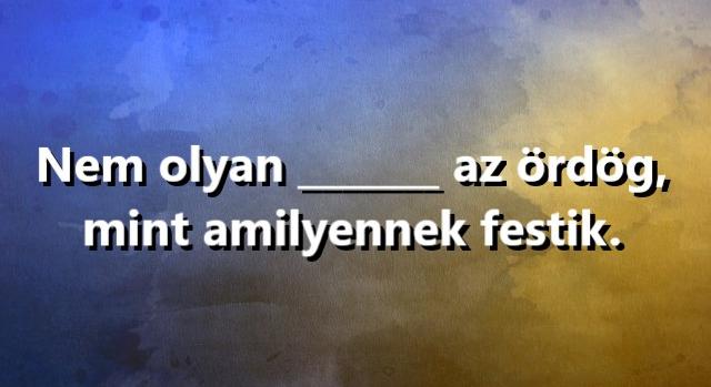 Napi közmondás feladat: Ki tudod egészíteni?