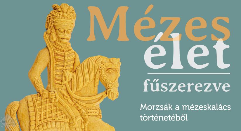 Mézes élet fűszerezve – Morzsák a mézeskalács történetéből