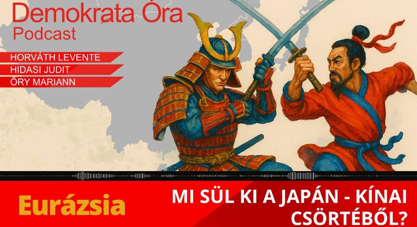 Demokrata Óra – Eurázsia: Mi sül ki a japán–kínai csörtéből?