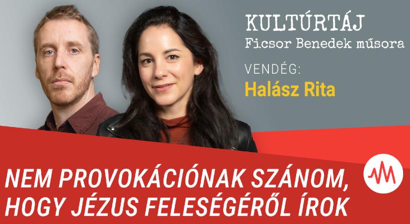 Halász Rita: Nem provokációnak szánom, hogy Jézus feleségéről írok – Kultúrtáj