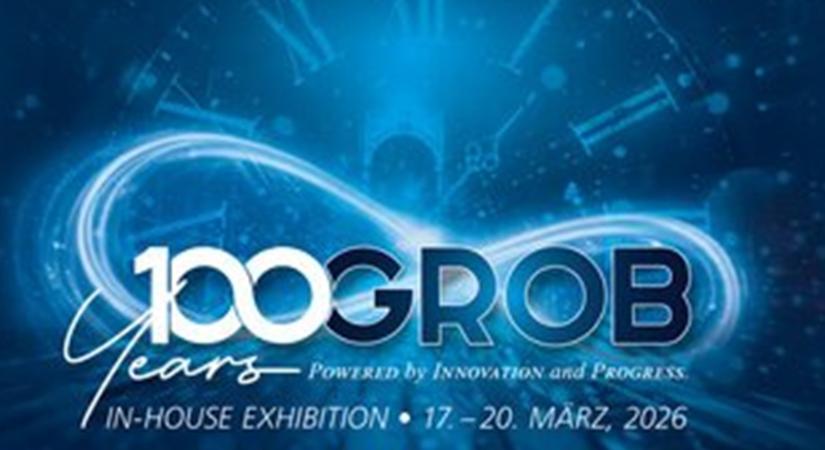GROB házi kiállítás 2026: 100 év szerszámgép- és megmunkálási tapasztalat