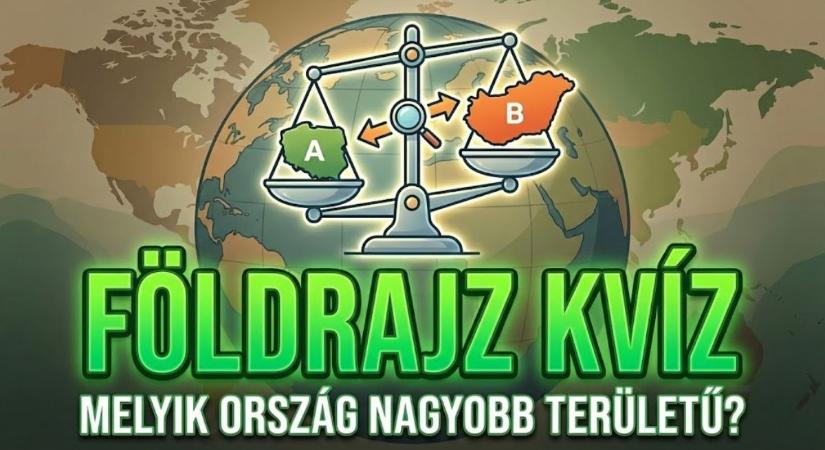 Földrajz kvíz: Melyik ország nagyobb területű? Csak a legjobb tippelők érik el a 10/10-et!