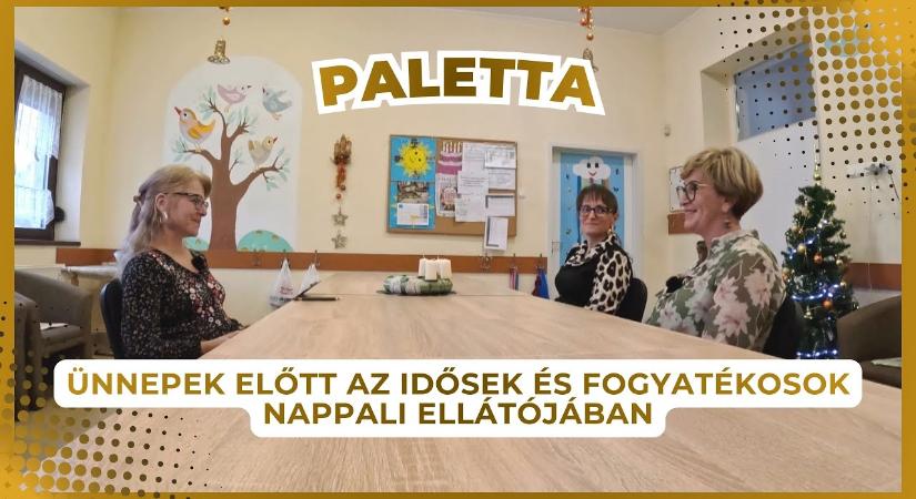Paletta – 2025.12.11. – Ünnepek előtt az idősek és fogyatékosok nappali ellátójában