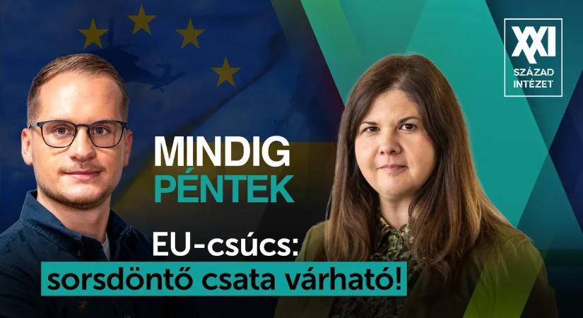 Mindig péntek: EU-csúcs: sorsdöntő csata várható!