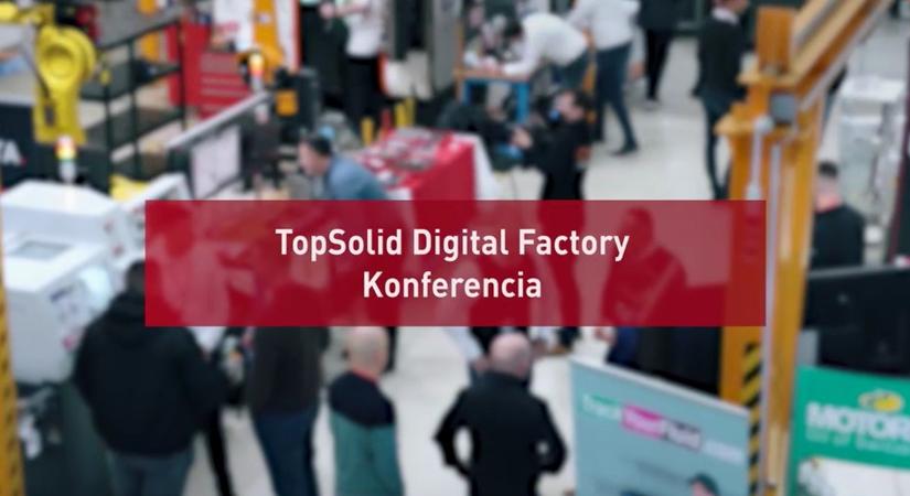 Digitális gyártás a gyakorlatban – TopSolid Digital Factory Székesfehérváron