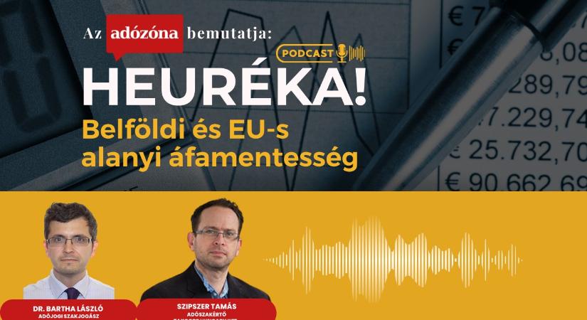 Heuréka! Az Adózóna podcastsorozata – 36. rész: belföldi és EU-s alanyi áfamentesség