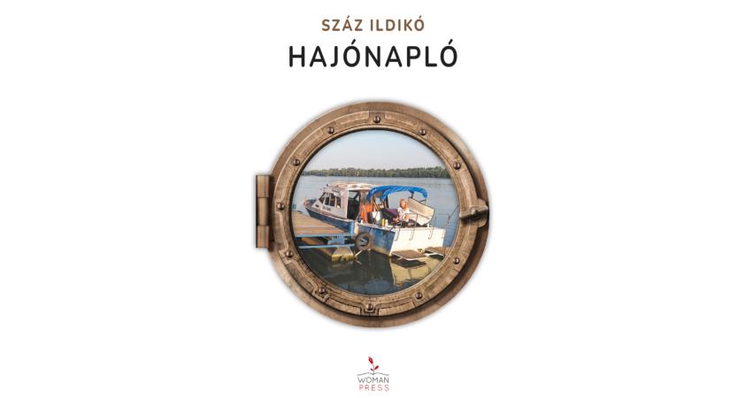 A folyó mondatai: Száz Ildikó Hajónaplója