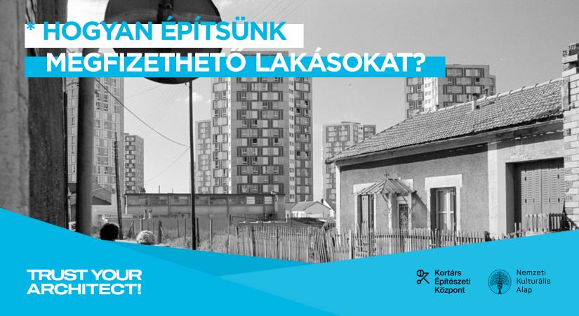 Égető kérdésre keresik a választ - Hogyan építhető megfizethető lakhatás?