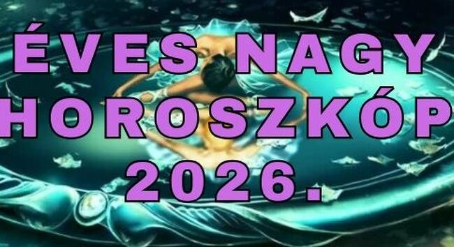Éves nagy horoszkóp a 2026. évre – Veszteségek és előrelépések